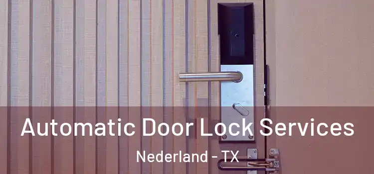 Automatic Door Lock Services Nederland - TX