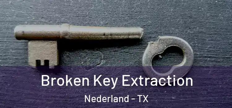 Broken Key Extraction Nederland - TX
