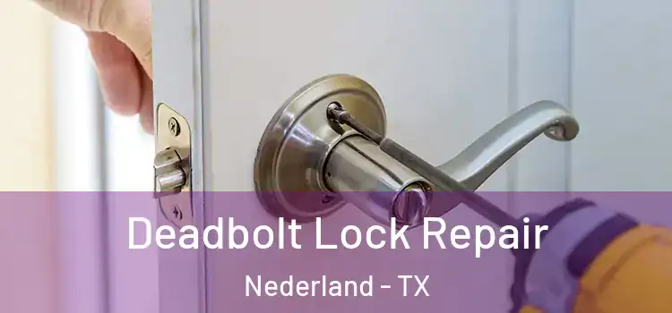  Deadbolt Lock Repair Nederland - TX