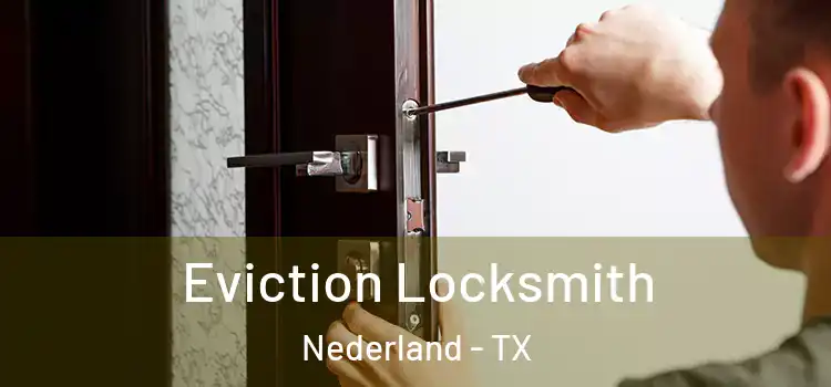 Eviction Locksmith Nederland - TX