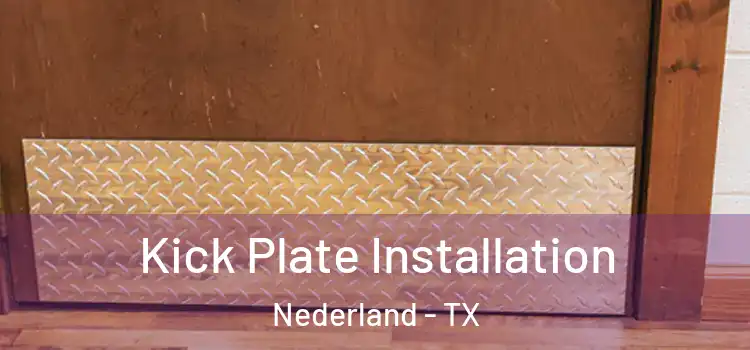 Kick Plate Installation Nederland - TX