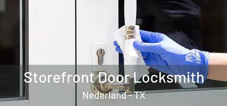  Storefront Door Locksmith Nederland - TX